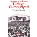Karmaşa ve Bir Düzen: Türkiye Cumhuriyeti - Osman Ata Ataç