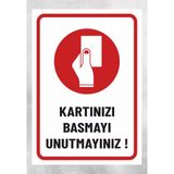 Kartınızı Basmayı Unutmayınız -Uyarı Levhası 24X34 cm Polikarbon - 24 x 34 cm - 1 Adet
