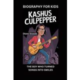 KASHUS CULPEPPER: The Boy Who Turned Songs into Smiles- Biography For Kids