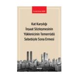 Kat Karşılığı İnşaat Sözleşmesinin Yüklenicinin Temerrüdü Sebebiyle Sona Ermesi - Mustafa Duhan Demir
