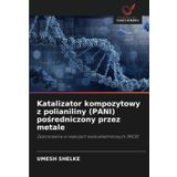 Katalizator kompozytowy z polianiliny (PANI) pośredniczony przez metale