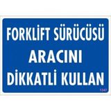 Katar Market Forklift Sürücüsü Aracını Dikkatli Kullan Uyarı Levhası