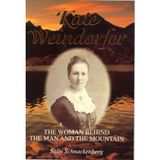 Kate Weindorfer: The woman behind the man and the mountain : a biography of Kate Julia Weindorfer wife of Cradle Mountain pioneer, Gustav Weindorfer
