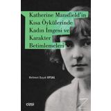 Katherine Mansfield'in Kısa Öykülerinde Kadın Imgesi ve Karakter Betimlemeleri - Mehmet Başak Uysal