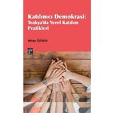 Katılımcı Demokrasi : Trakya'da Yerel Katılım Pratikleri - Miray Özden