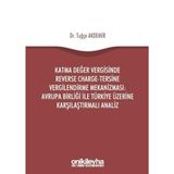 Katma Değer Vergisinde Reverse Charge - Tersine Vergilendirme Mekanizması: Avrupa Birliği ile Tür...