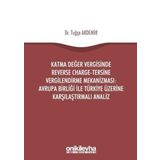 Katma Değer Vergisinde Reverse Charge-Tersine Vergilendirme Mekanizması-Avrupa Birliği ile Türkiye Ü