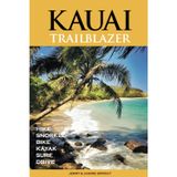 KAUAI TRAILBLAZER: Where to Hike, Snorkel, Bike, Kayak, Surf, Drive (Trailblazer Travel Books)