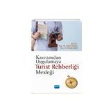 Kavramdan Uygulamaya Turist Rehberliği Mesleği - Köroğlu