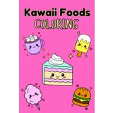 Kawaii Foods Coloring Book: Over 45 Cute and Simple Designs of Kawaii Meals, Snacks, and Treats for Kids and Food Lovers (Big Bold Coloring Fun: Simple and Adorable Designs for All Ages)