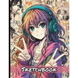 Kawaii Sketchbook for Drawing Anime: Large Personal Artist Japanimation Sketch Book and Doodle Drawing Pad