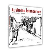 KAYBOLAN İSTANBUL´UM BIR MİMARIN ANILARI 1947 - 1957 - ENIS KORTAN