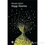 KAYGI ÜZERINE - RENATA SALECL