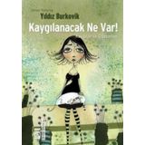 KAYGILANACAK NE VAR! - YILDIZ BURKOVIK