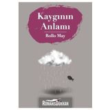 Kaygının Anlamı - Rollo May