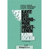Kayıt Dışı Ekonomide Örgütlenen Kadın İşçiler - Naila Kabeer Ratna Sudarshan Kirsty Milward
