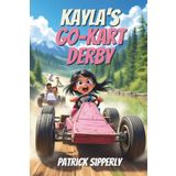 Kayla's Go-Kart Derby: A Girl On A Mission To Win