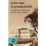Kaymakamlık - Osmanlı'dan Cumhuriyete Sancak ve Kaza İdaresi