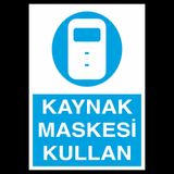 Kaynak Maskesi Kullan Uyarı Levhası