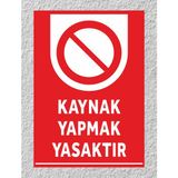 Kaynak Yapmak Yasaktır - Uyarı Tabela Levhası 24X34 cm Polikarbon - 24 x 34 cm - 1 Adet