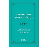 Kaynaklarda Türk ve Türkçe - Ahmet Bican Ercilasun