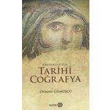 Kaynaklarıyla Tarihi Coğrafya - Osman Gümüşçü