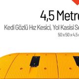 Kedi Gözlü Hız Kesici, Yol Kasisi 4,5 Metre