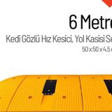 Kedi Gözlü Hız Kesici, Yol Kasisi 6 Metre