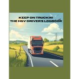Keep on Truckin: The HGV Drivers Logbook