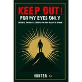Keep Out For My Eyes Only: Secrets, Thoughts, Truths I'm not Ready to Share