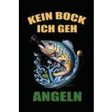 Kein bock ich geh Angeln Taschenbuch: Notizbuch Angler Fischer Fisch geschenk