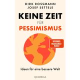 Keine Zeit für Pessimismus: Ideen für eine bessere Welt. "Großartig! Zeit zum Lesen, Staunen und Handeln." Dr. Eckart von Hirschhausen