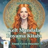 Kelt Mandala Boyama Kitabı: Enerji Veren Desenler (Turkish Edition)