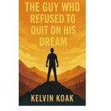 Kelvin the Guy Who Refused to Quit on His Dream: 1