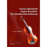 Keman Eğitiminde Özgün Bestelerle Yay Tekniklerinin Kullanımı