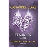 Kemikler Şehri: Ölümcül Oyuncaklar Birinci Kitap - Cassandra Clare
