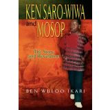 Ken Saro-Wiwa And Mosop: The Story and Revelation [Paperback] Ikari, Ben Wuloo