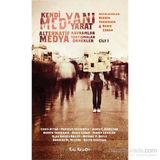 Kendi Medyanı Yarat - Cilt 1 - Chris Atton Pantelis Vatikiodis