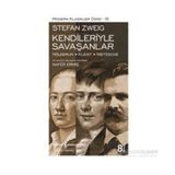 Kendileriyle Savaşanlar Hölderlin - Kleist - Nietzsche - Stefan Zweig