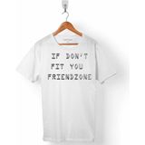 Kendim Seçtim If Dont Fıt You Frıendzone Erkek Tişört - Beyaz
