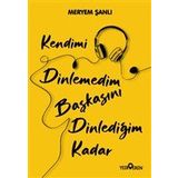 Kendimi Dinlemedim Başkasını Dinlediğim Kadar-Yediveren Yayınları