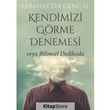 Kendimizi Görme Denemesi veya Bilimsel Dedikodu - Sebahattin Gencal