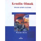Kendin Olmak İpler Kimin Elinde- Dr. Wayne W. Dyer