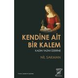 Kendine Ait Bir Kalem - Kadın Yazını - Nil Sakman