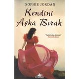 KENDINI AŞKA BIRAK - SOPHIE JORDAN