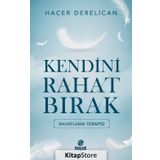 Kendini Rahat Bırak Hacer Derelican