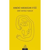 Kendini Varedebilme Etiği - Demet Kurtoğlu Taşdelen - Demet Kurtoğlu Taşdelen