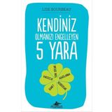 Kendiniz Olmanızı Engelleyen 5 Yara - Lise Bourbeau