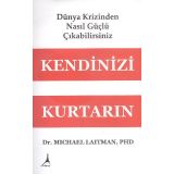 Kendinizi Kurtarın - Dünya Krizinden Nasıl Güçlü Çıkabilirsiniz - Michael Laitman
