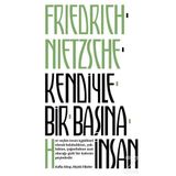 Kendiyle Bir Başına İnsan - Friedrich Wilhelm Nietzsche